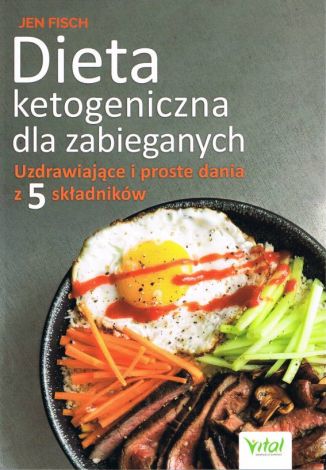 Dieta ketogeniczna dla zabieganychUzdrawiające i proste dania z 5 składników