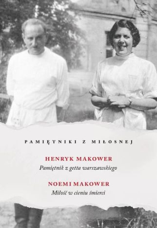 Pamiętniki z Miłosnej. Pamiętnik z getta warszawskiego. Miłość w cieniu śmierci