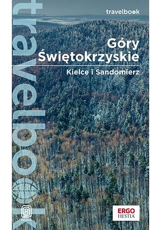 Góry Świętokrzyskie. Kielce i Sandomierz. Travelbook (wyd. 2022)