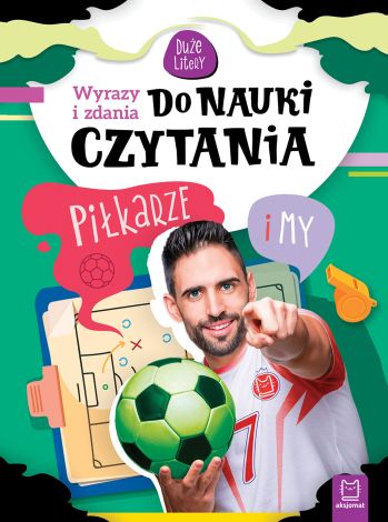 Wyrazy i zdania do nauki czytania. Duże litery. Piłkarze i my