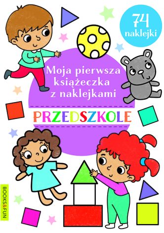 Moja pierwsza ksiazeczka z naklejkami. Przedszkole