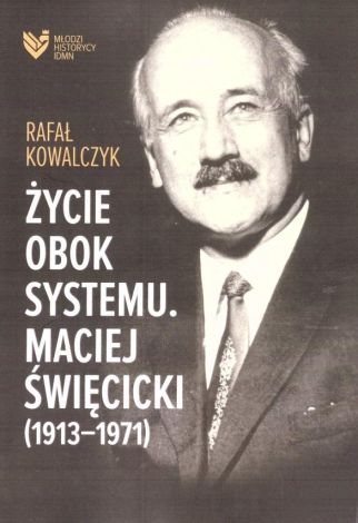 życie obok systemu. Maciej Święcicki (1913-1971)