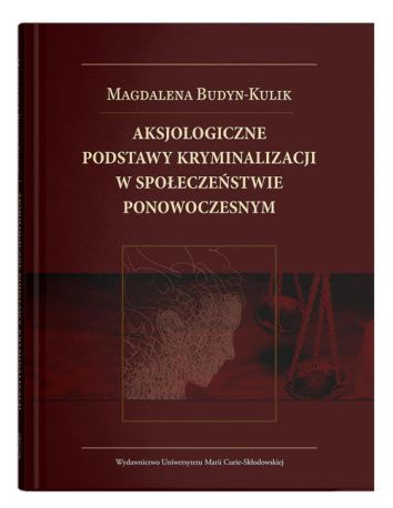 Aksjologiczne podstawy kryminalizacji w społeczeństwie ponowoczesnym