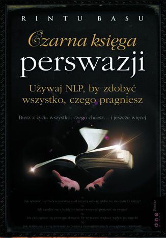 Czarna księga perswazji. Używaj NLP, by zdobyć wszystko, czego pragniesz