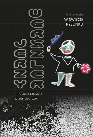 W świecie rysunku. Jerzy Werszler - jubileusz 60-lecia pracy twórczej