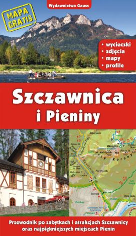 Szczawnica i Pieniny. Przewodnik po zabytkach i atrakcjach Szczawnicy oraz najpiękniejszych miejscach Pienin (wyd. 2022)