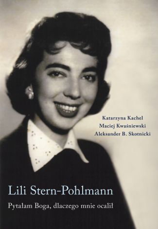 Lili Stern-Pohlmann. Pytałam Boga, dlaczego mnie ocalił