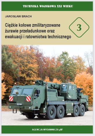 Ciężkie kołowe zmilitaryzowane żurawie przeładunkowe oraz ewakuacji i ratownictwa technicznego (TW XXIw. nr 3)