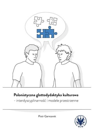 Polonistyczna glottodydaktyka kulturowa - interdyscyplinarność i modele przestrzenne