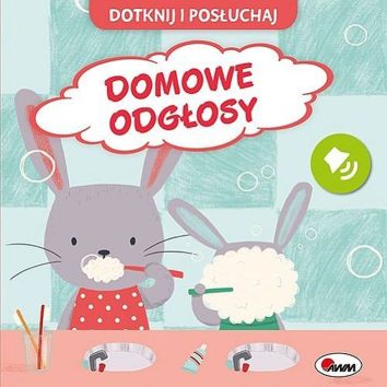 Dotknij i posłuchaj. Domowe odgłosy