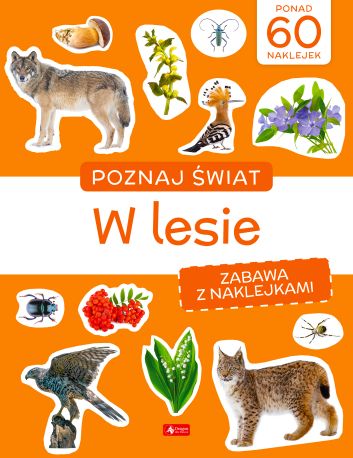 Poznaj świat. Zabawa z naklejkami. W lesie