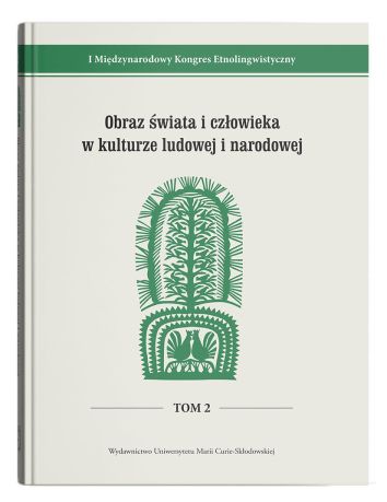 I Międzynarodowy Kongres Etnolingwistyczny Tom 2: Obraz świata i człowieka w kulturze ludowej i narodowej