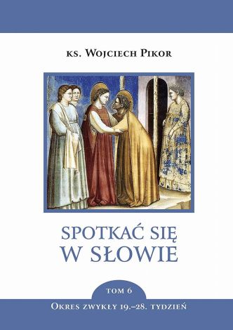 Spotkać się w słowie Tom 6. Okres zwykły 19.-28. tydzień