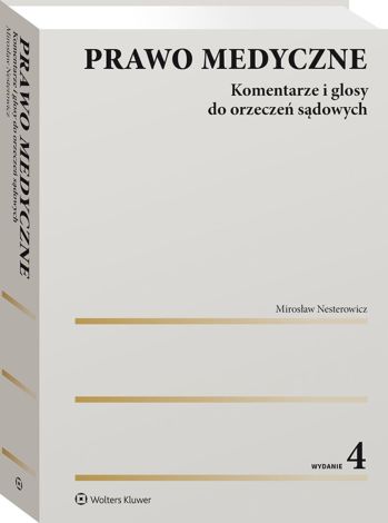 Prawo medyczne. Komentarze i glosy do orzeczeń sądowych wyd. 2022