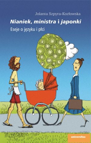 Nianiek, ministra i japonki. Eseje o języku i płci (wyd. 2022)