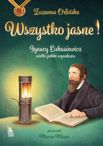 Wszystko jasne ! Ignacy Łukasiewicz wielki polski wynalazca.. Nieprzeciętni