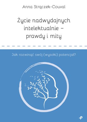 Życie nadwydajnych intelektualnie – prawdy i mity. Jak rozwinąć swój (wysoki) potencjał?