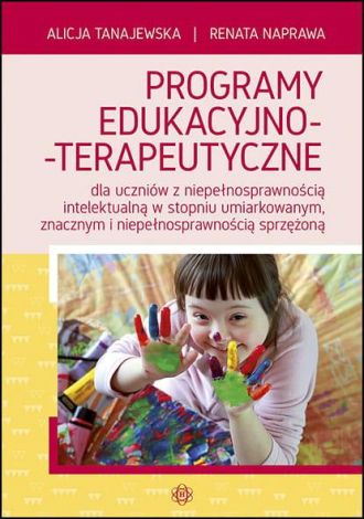 Programy edukacyjno-terapeutyczne dla uczniów z niepełnosprawnością intelektualną w stopniu umiarkowanym, znacznym i niepełnosprawnością sprzężoną