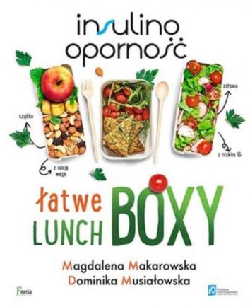 Insulinooporność. Łatwe lunchboxy (wyd. 2022)