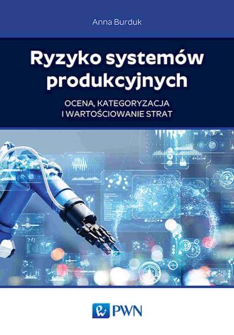 Ryzyko systemów produkcyjnych. Ocena, kategoryzacja i wartościowanie strat