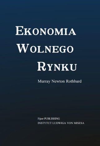 EKONOMIA WOLNEGO RYNKU - MURRAY NEWTON ROTHBARD