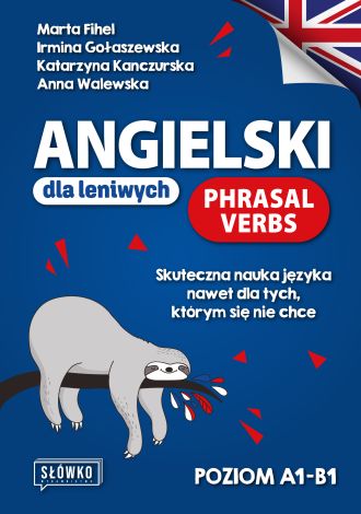 Angielski dla leniwych. Phrasal Verbs. Skuteczna nauka języka nawet dla tych, którym się nie chce