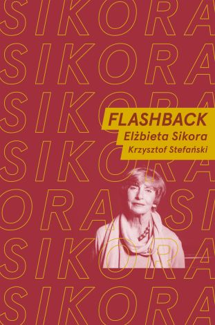 Flashback. Rozmawiają Elżbieta Sikora i Krzysztof Stefański