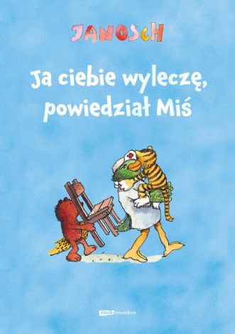 Ja ciebie wyleczę, powiedział Miś wyd. 2022