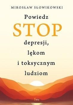 Powiedz STOP depresji, lękom i toksycznym ludziom (wyd. 2022)