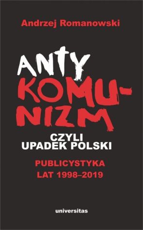 Antykomunizm, czyli upadek Polski (wyd. 2022)