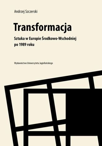 Transformacja. Sztuka w Europie Środkowo-Wschodniej (dodruk 2022)