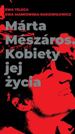 Marta Meszaros. Kobiety jej życia