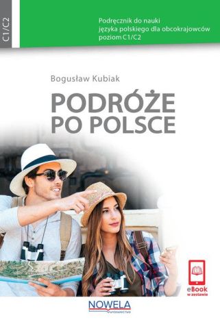 Podróże po Polsce Podręcznik do nauki języka polskiego dla obcokrajowców poziom C1/C2