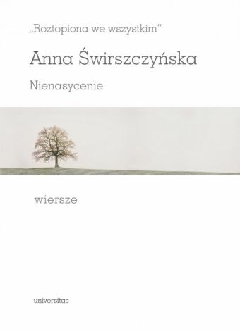 „Roztopiona we wszystkim”. Nienasycenie. Wiersze