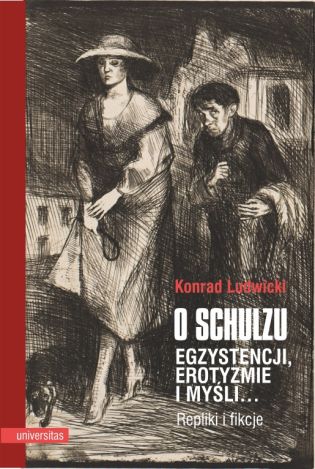 O Schulzu. Egzystencji, erotyzmie i myśli… Repliki i fikcje