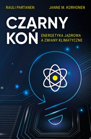 Czarny Koń. Energetyka jądrowa a zmiany klimatyczne