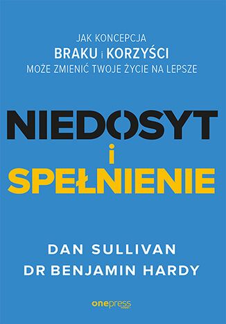 Niedosyt i spełnienie. Jak koncepcja braku i korzyści może zmienić twoje życie na lepsze