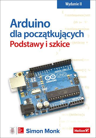 Arduino dla początkujących. Podstawy i szkice. wyd. 2