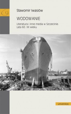 Wodowanie. Literatura i inne media w Szczecinie. Lata 60. XX wieku