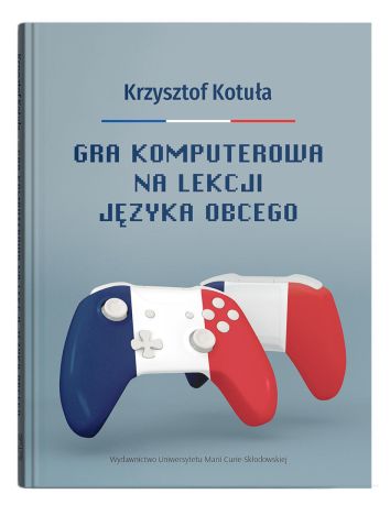 Gra komputerowa na lekcji języka obcego: Procesy interakcyjne w zgamifikowanej klasie języka francuskiego