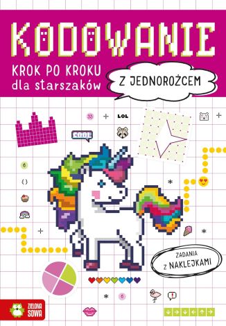 Kodowanie krok po kroku. Dla starszaków. Z jednorożcem