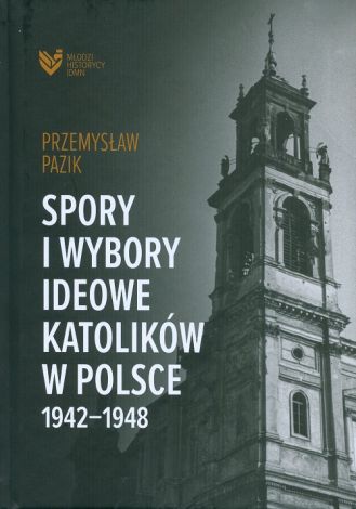 Spory i wybory ideowe katolików w Polsce 1942-1948