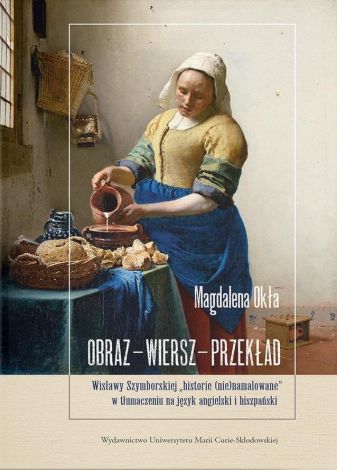 Obraz – wiersz – przekład. Wisławy Szymborskiej „historie (nie)namalowane” w tłumaczeniu na język angielski i hiszpański