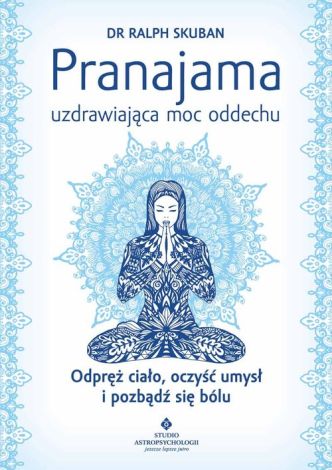 Pranajama - uzdrawiająca moc oddechu