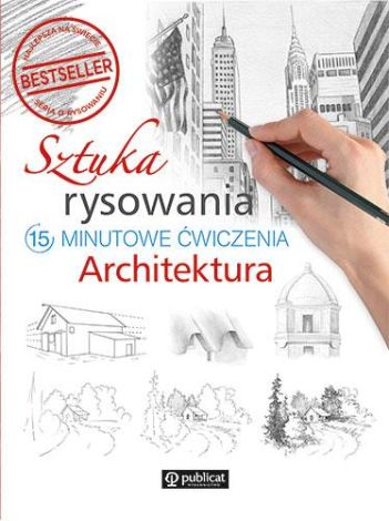 Sztuka rysowania. 15-minutowe ćwiczenia. Architektura