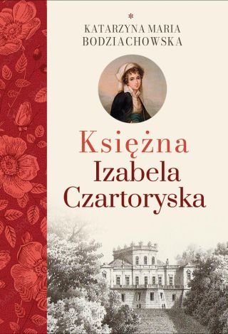 Księżna Izabela Czartoryska część 1