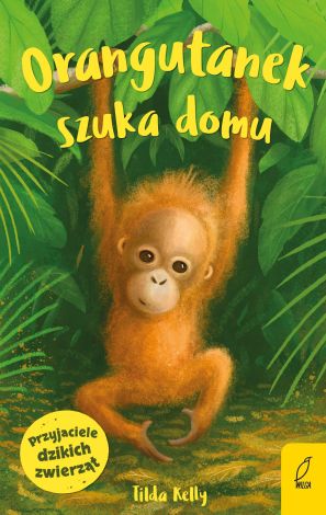 Przyjaciele dzikich zwierząt. Orangutanek szuka domu