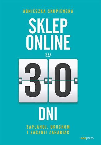 Sklep online w 30 dni. Zaplanuj, uruchom i zacznij zarabiać