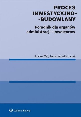 Proces inwestycyjno-budowlany. Poradnik