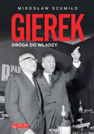 Gierek. Droga do władzy